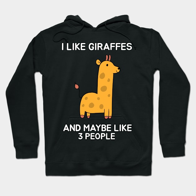 I like giraffes and maybe like 3 people Hoodie by Screamingcat